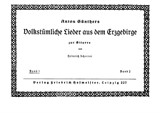 Anton Günthers Volkstümliche Lieder aus dem Erzgebirge Band 1
